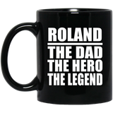 Roland The Dad The Hero The Legend - 11 Oz Coffee Mug Black