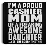Proud Cashier Mom Of Awesome Daughter - Canvas Square