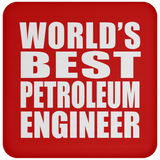 World's Best Petroleum Engineer - Drink Coaster