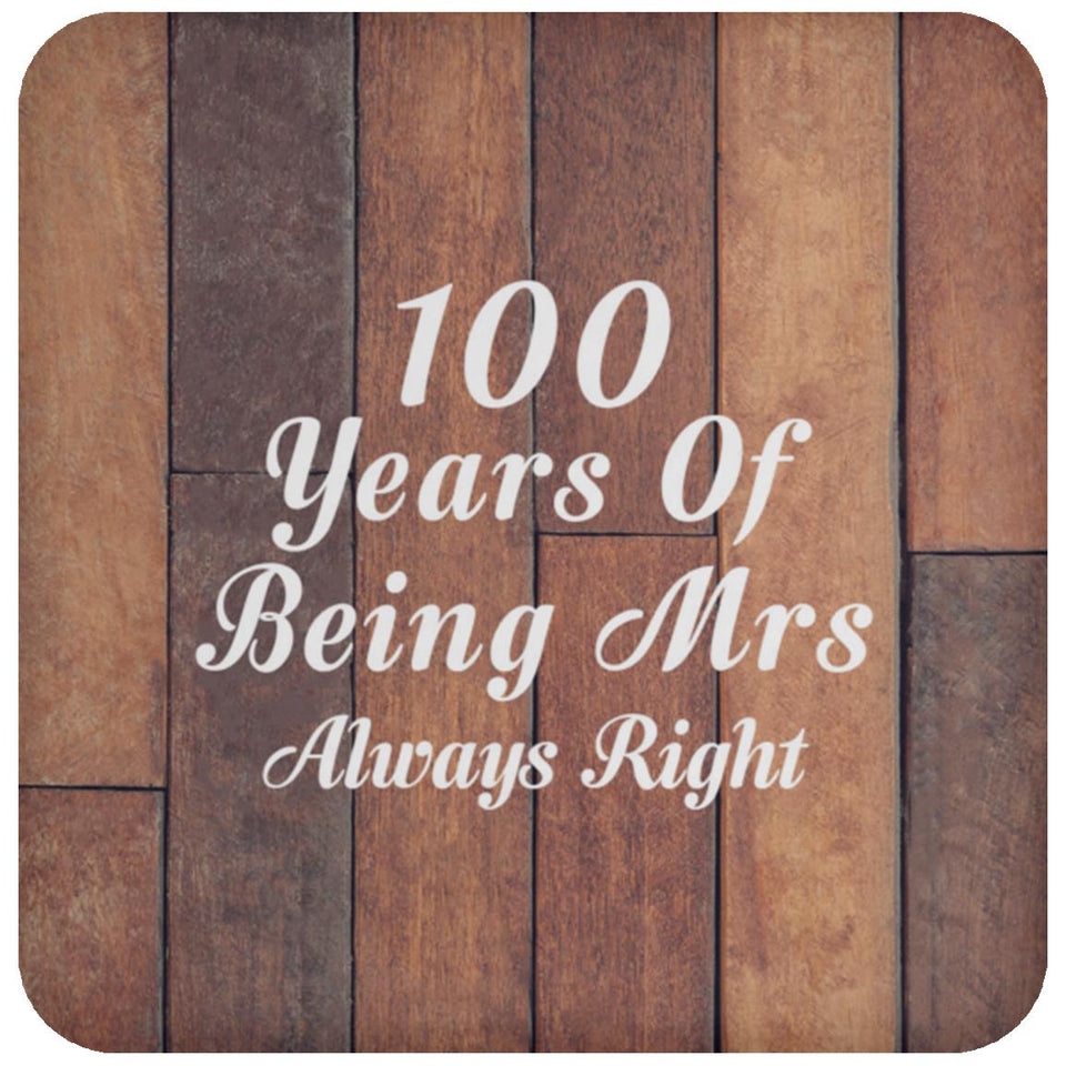 100th Anniversary 100 Years Of Being Mrs Always Right - Drink Coaster E