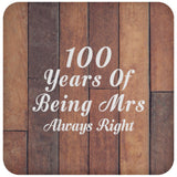 100th Anniversary 100 Years Of Being Mrs Always Right - Drink Coaster E