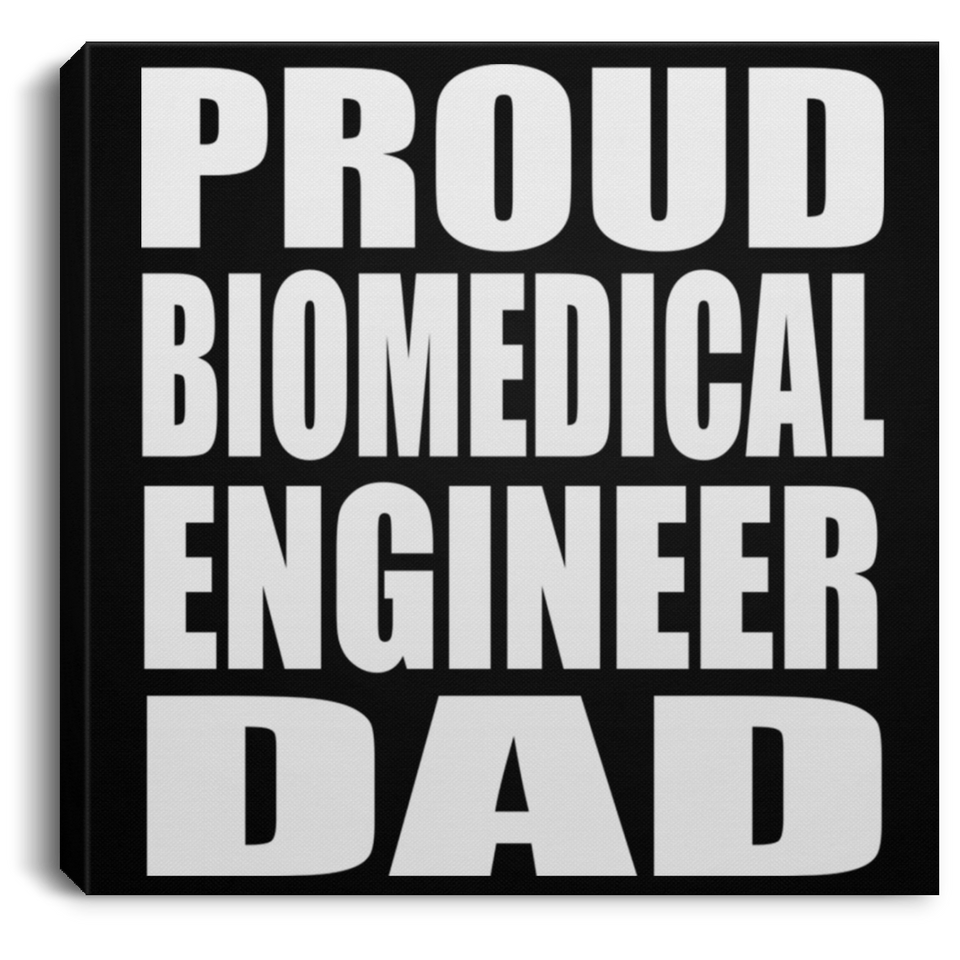 Proud Biomedical Engineer Dad - Canvas Square