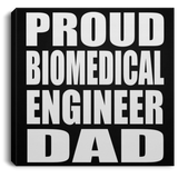 Proud Biomedical Engineer Dad - Canvas Square