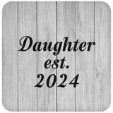 Daughter Established Est. 2024 - Drink Coaster F