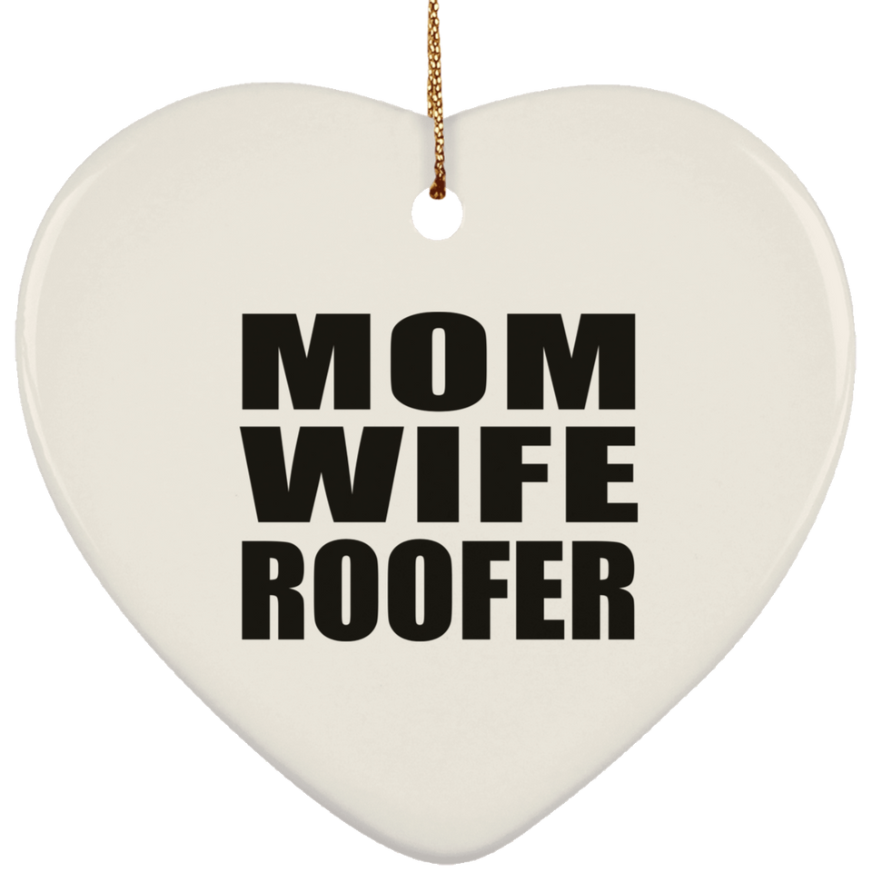 Mom Wife Roofer - Heart Ornament