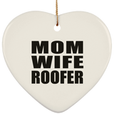 Mom Wife Roofer - Heart Ornament
