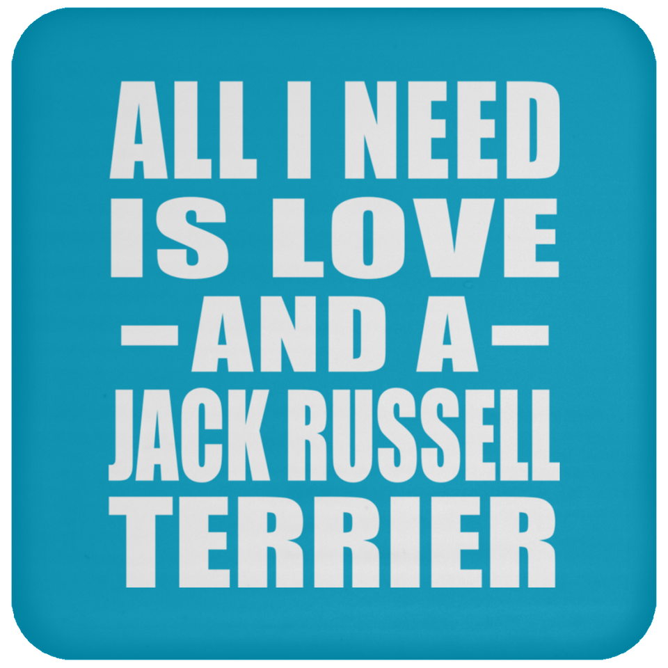All I Need Is Love And A Jack Russell Terrier - Drink Coaster