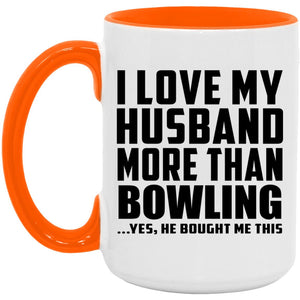 I Love My Husband More Than Bowling - 15oz Accent Mug Orange