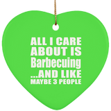 All I Care About Is Barbecuing - Heart Ornament