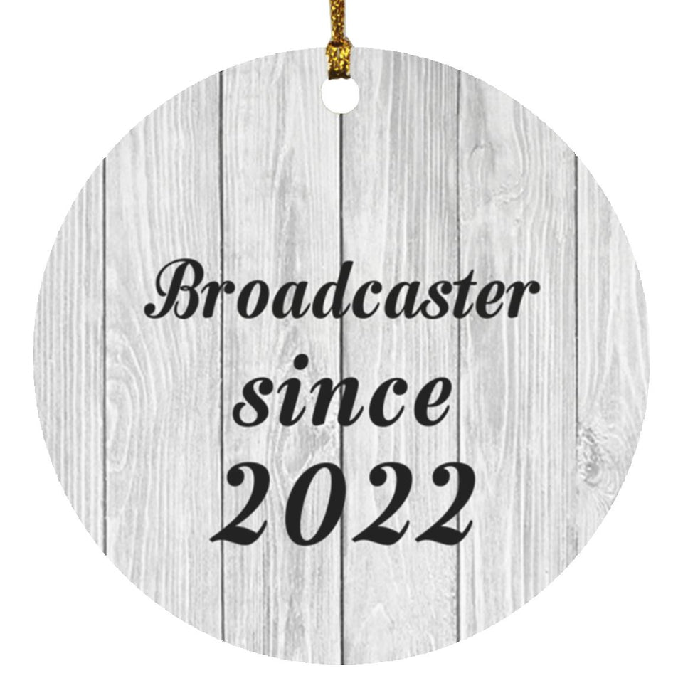 Broadcaster Since 2022 - Circle Ornament F