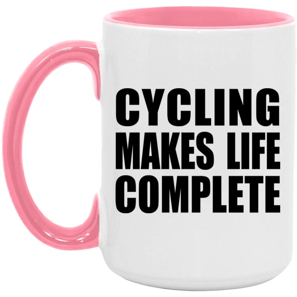 Cycling Makes Life Complete - 15oz Accent Mug Pink
