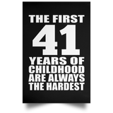 First 41 Years of Childhood Are The Hardest - Poster Portrait