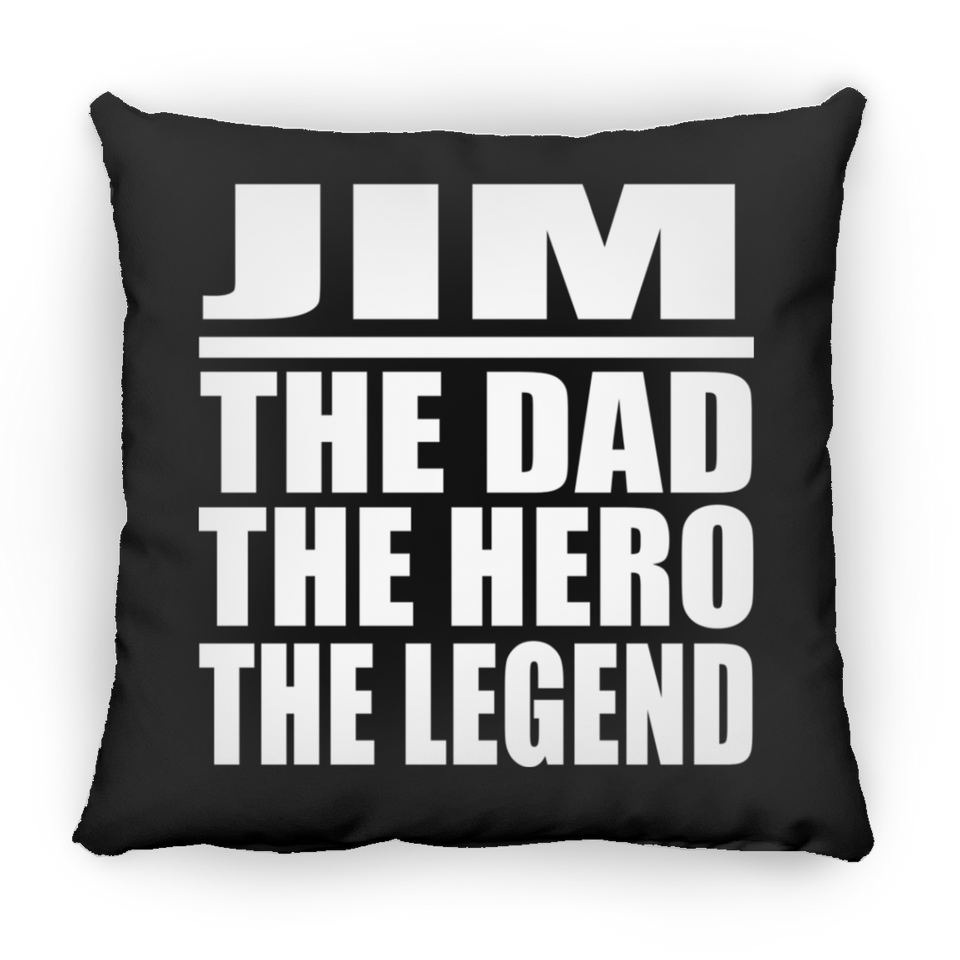 Jim The Dad The Hero The Legend - Throw Pillow Black