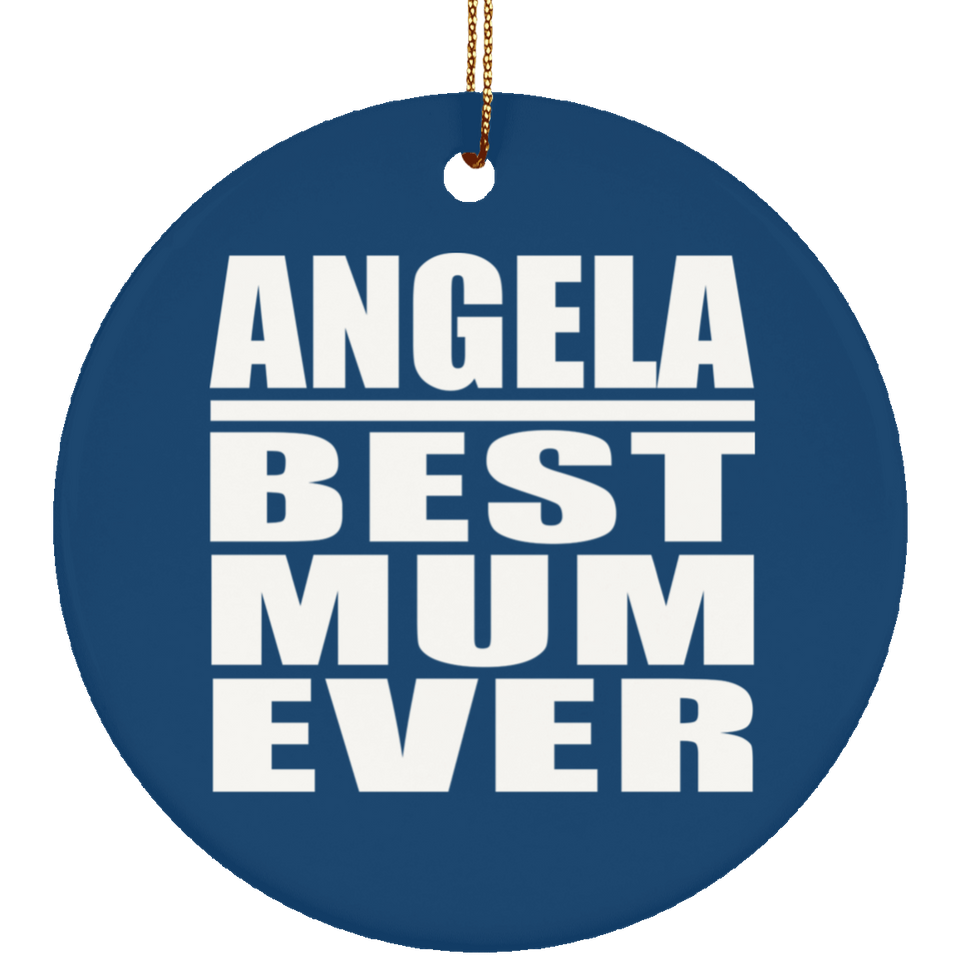Angela Best Mum Ever - Circle Ornament