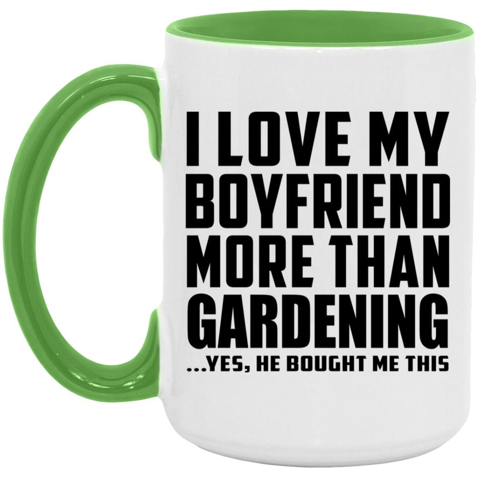 I Love My Boyfriend More Than Gardening - 15oz Accent Mug Green