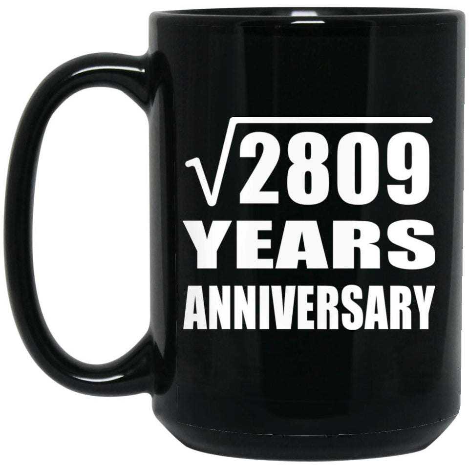 53rd Anniversary Square Root of 2809 Years Anniversary - 15oz Coffee Mug Black