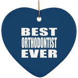 Best Orthodontist Ever - Heart Ornament