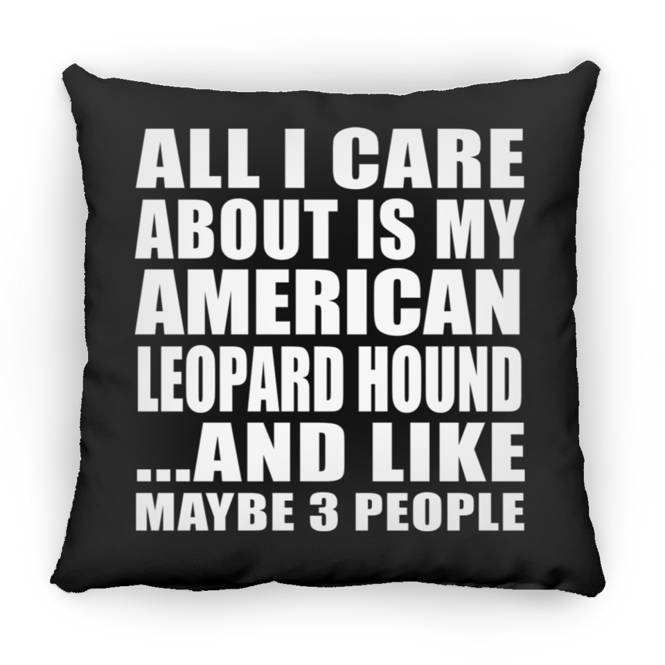All I Care About Is My American Leopard Hound - Throw Pillow Black