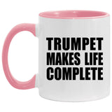 Trumpet Makes Life Complete - 11oz Accent Mug Pink