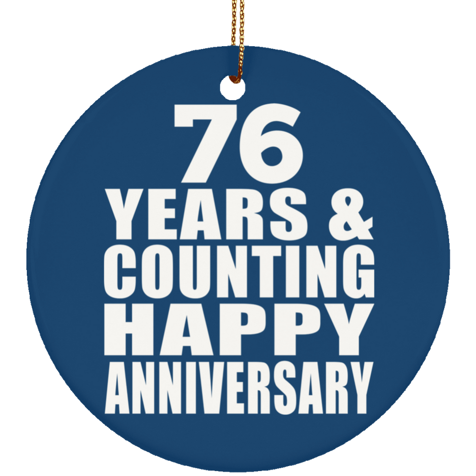 Happy 76th Anniversary 76 Years & Counting - Circle Ornament