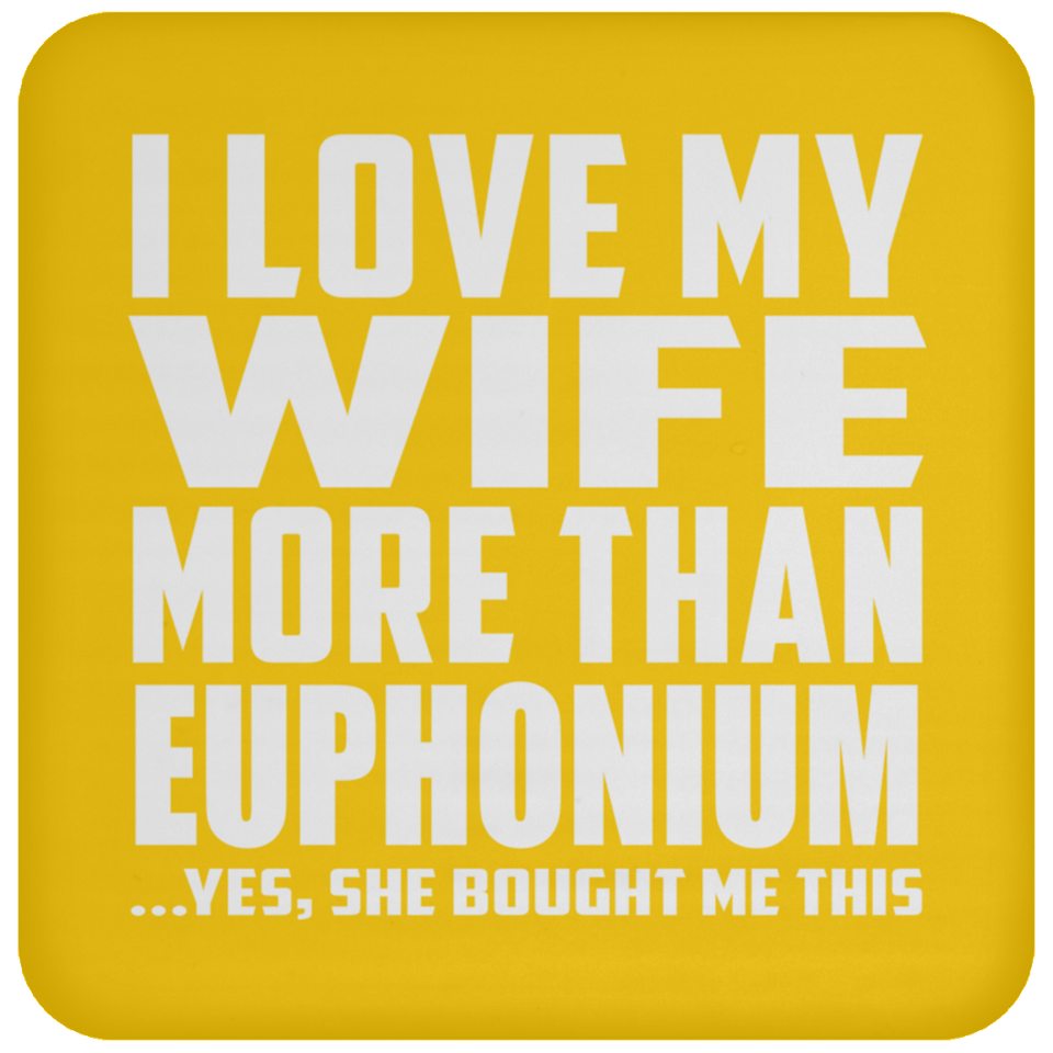 I Love My Wife More Than Euphonium - Drink Coaster