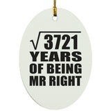 61st Anniversary Square Root of 3721 Years of Being Mr Right - Oval Ornament