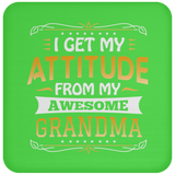 I Get My Attitude From My Awesome Grandma - Drink Coaster