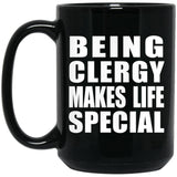 Being Clergy Makes Life Special - 15oz Coffee Mug Black