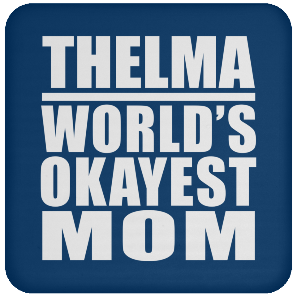 Thelma World's Okayest Mom - Drink Coaster