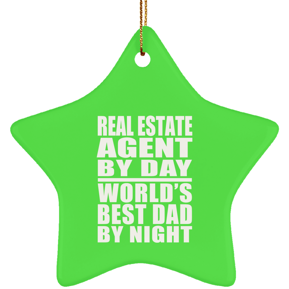 Real Estate Agent By Day World's Best Dad By Night - Star Ornament