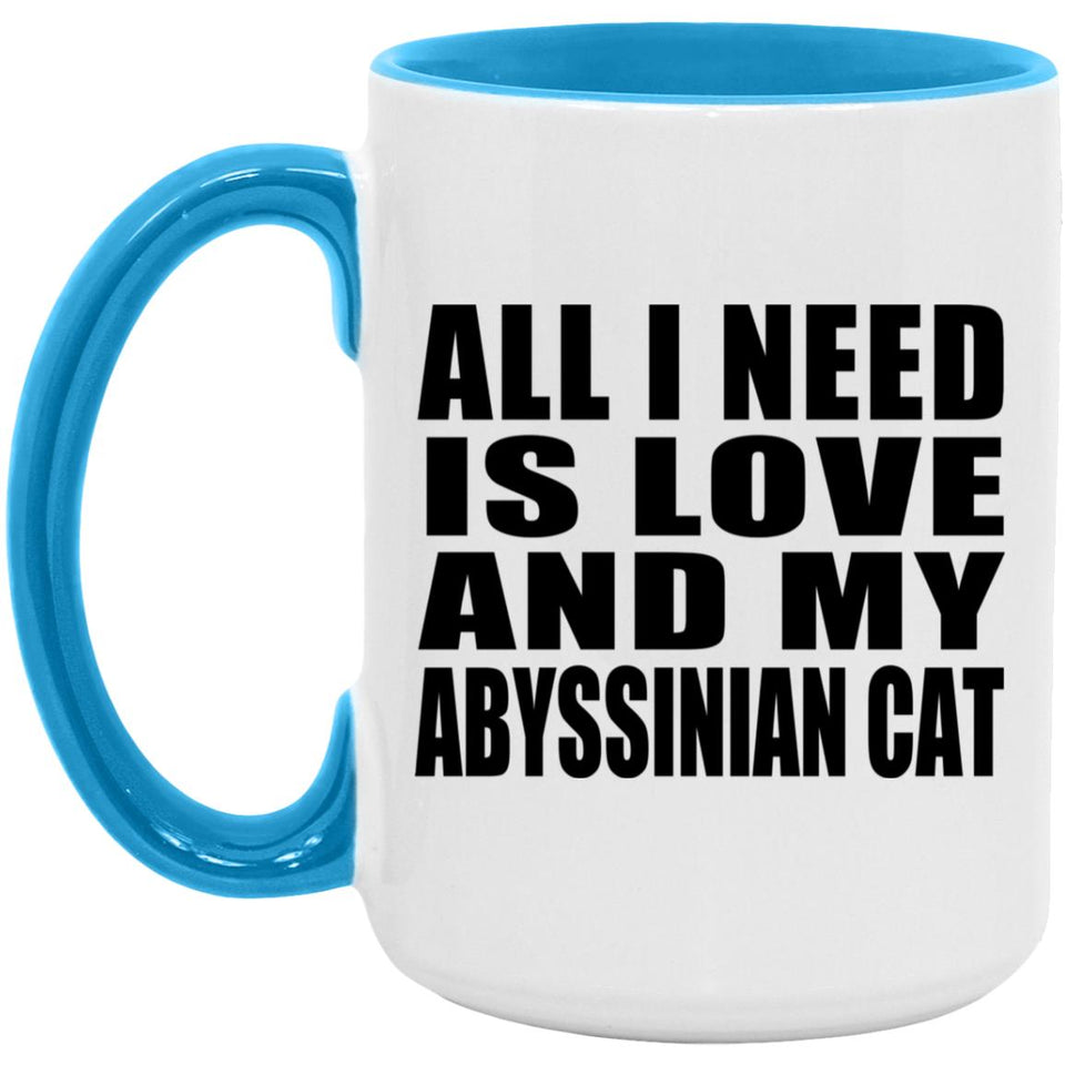 All I Need Is Love And My Abyssinian Cat - 15oz Accent Mug Blue