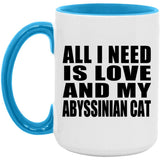 All I Need Is Love And My Abyssinian Cat - 15oz Accent Mug Blue