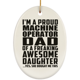 Proud Machine Operator Dad Of Awesome Daughter - Oval Ornament