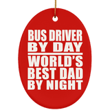 Bus Driver By Day World's Best Dad By Night - Oval Ornament