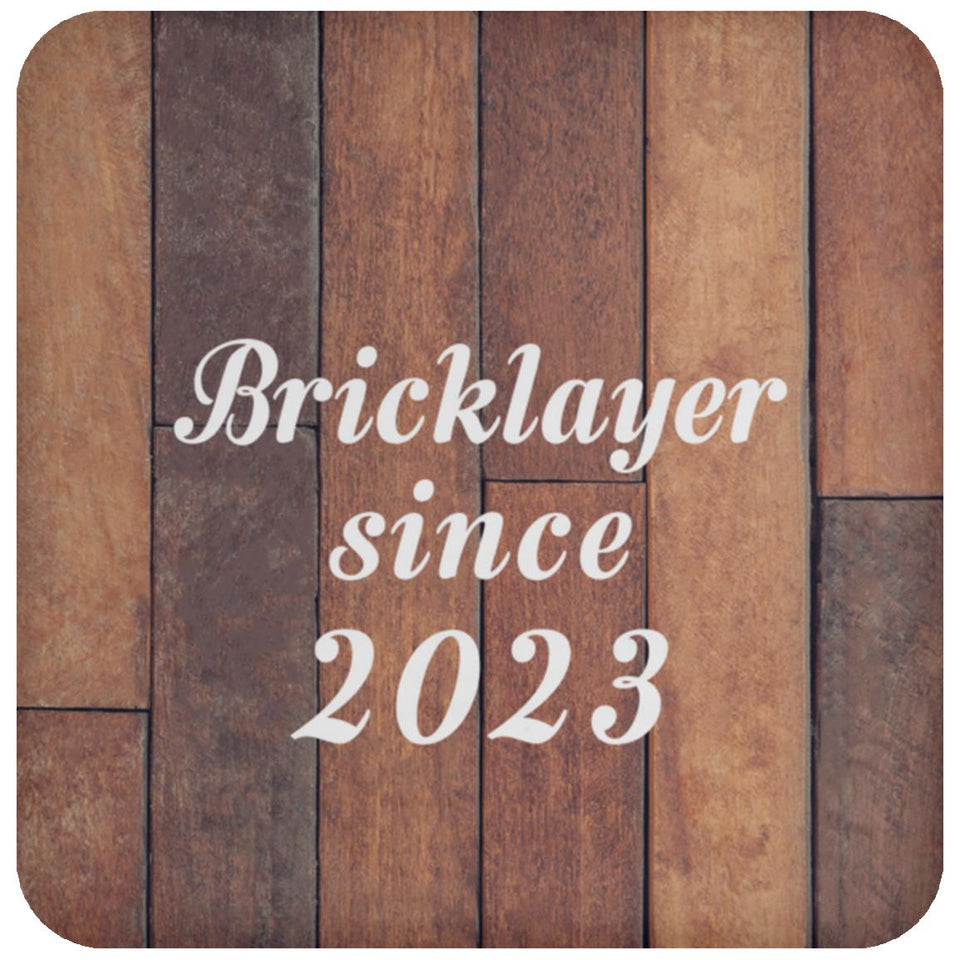 Bricklayer Since 2023 - Drink Coaster E