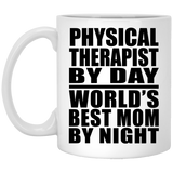 Physical Therapist By Day World's Best Mom By Night - 11 Oz Coffee Mug