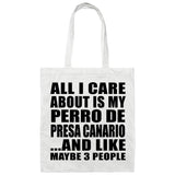 All I Care About Is My Perro De Presa Canario - Tote Bag White