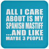 All I Care About Is My Spanish Mastiff - Drink Coaster