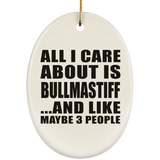 All I Care About Is Bullmastiff - Oval Ornament