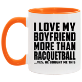 I Love My Boyfriend More Than Racquetball - 11oz Accent Mug Orange
