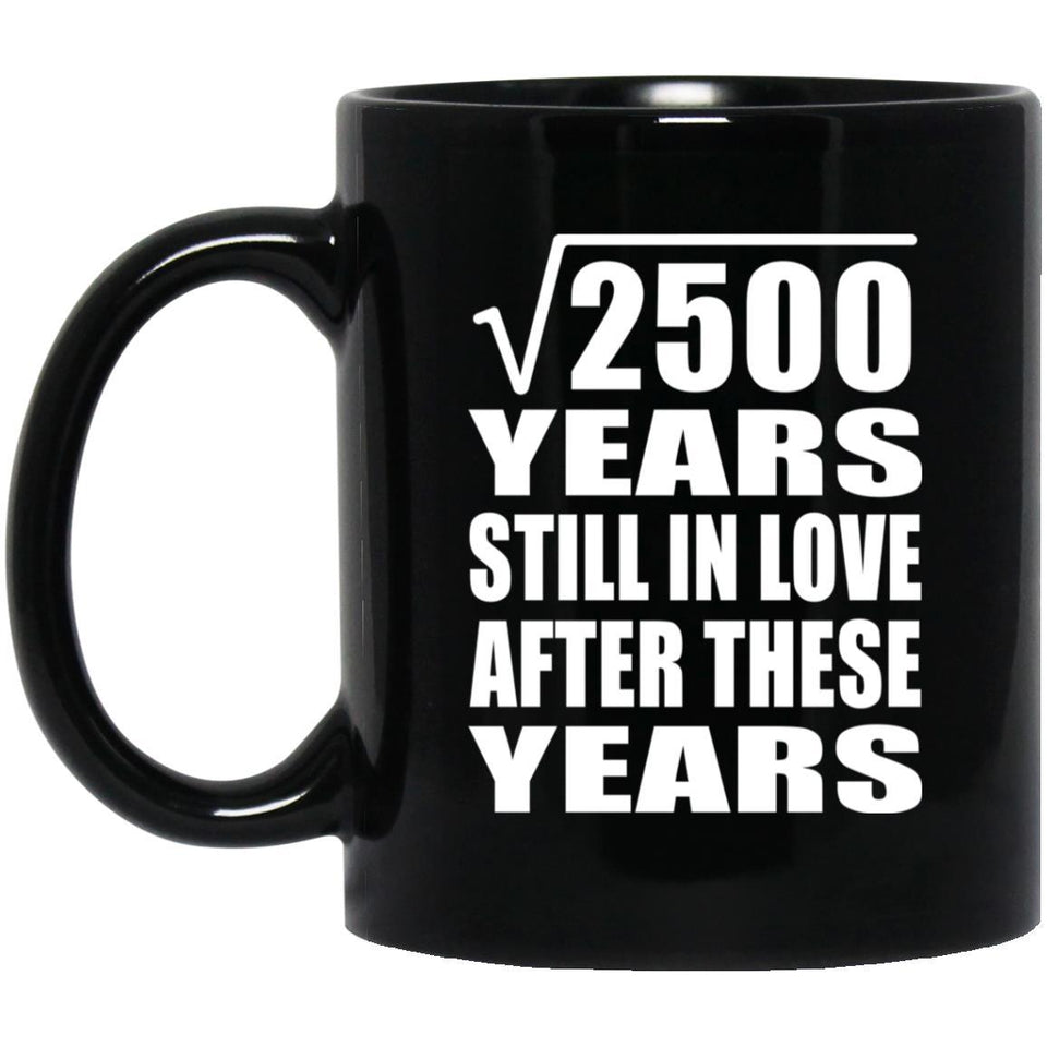 50th Anniversary Square Root of 2500 Years Still In Love - 11oz Coffee Mug Black