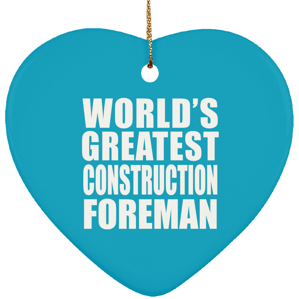 World's Greatest Construction Foreman - Heart Ornament
