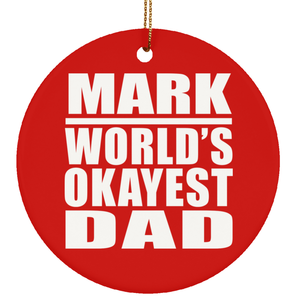 Mark World's Okayest Dad - Circle Ornament