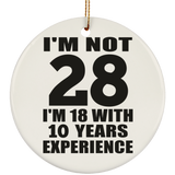 28th Birthday I'm Not 28 I'm 18 With 10 Years Experience - Circle Ornament