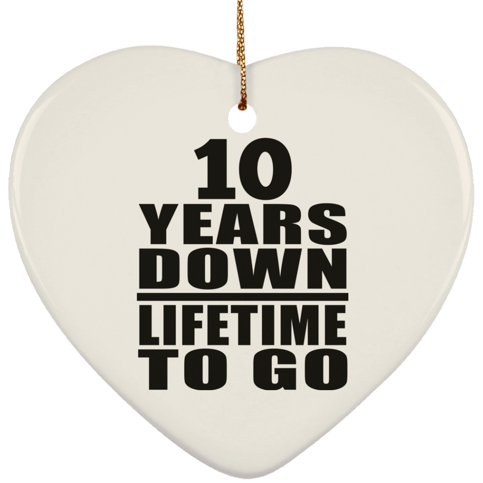 10th Anniversary 10 Years Down Lifetime To Go - Heart Ornament