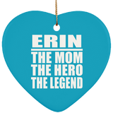 Erin The Mom The Hero The Legend - Heart Ornament