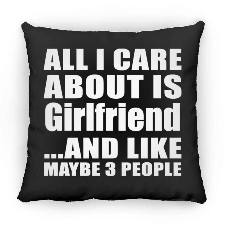 All I Care About Is Girlfriend - Throw Pillow Black