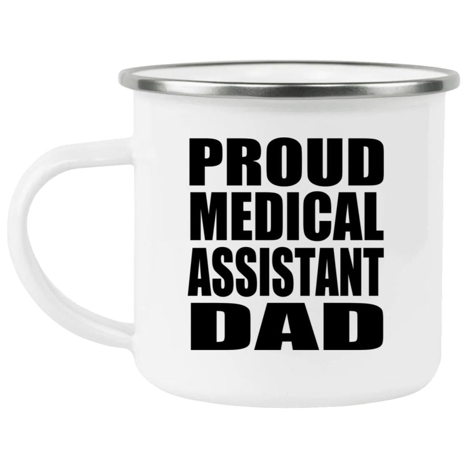 Proud Medical Assistant Dad - 12oz Camping Mug