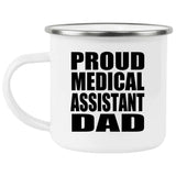 Proud Medical Assistant Dad - 12oz Camping Mug