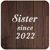 Sister Since 2022 - Drink Coaster D